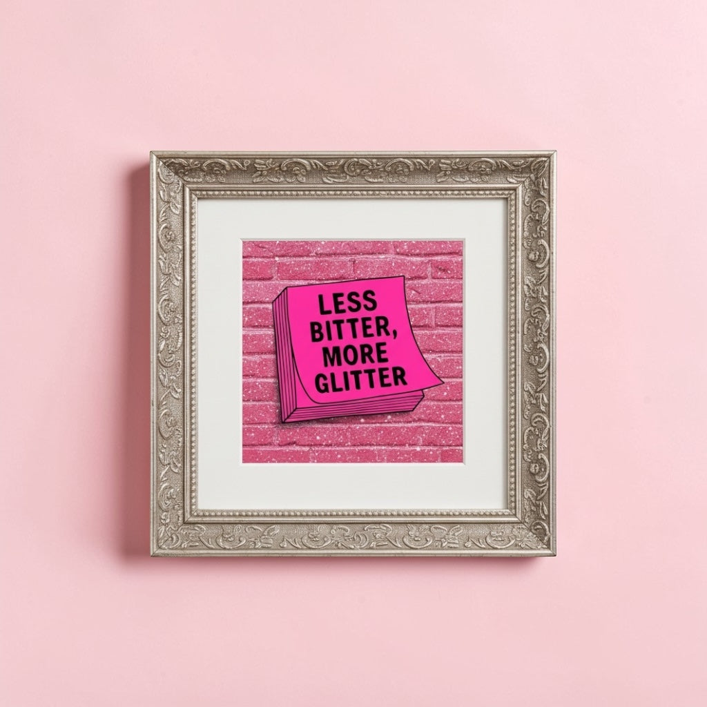 Less Bitter More Glitter Pink Print - Motivational Wall Art