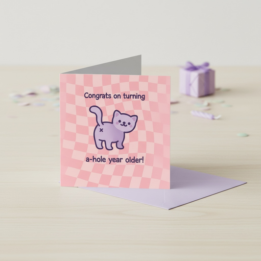 Funny Cat Birthday Card - Congrats on Turning A-Hole Year Older
