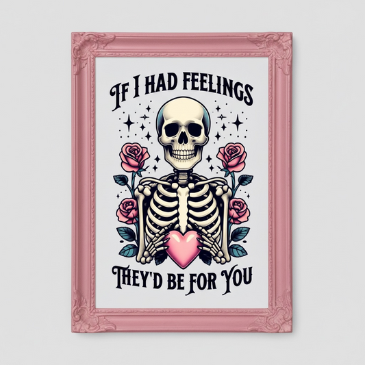 Gothic Love Print - If I Had Feelings They'd Be For You | Skeleton & Pink Flowers