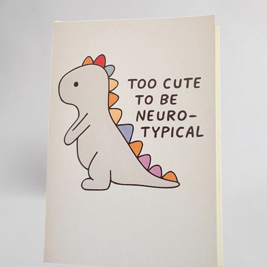 Too Cute to Be Neuro-Typical A5 Card | Cute Dinosaur | Blank Inside