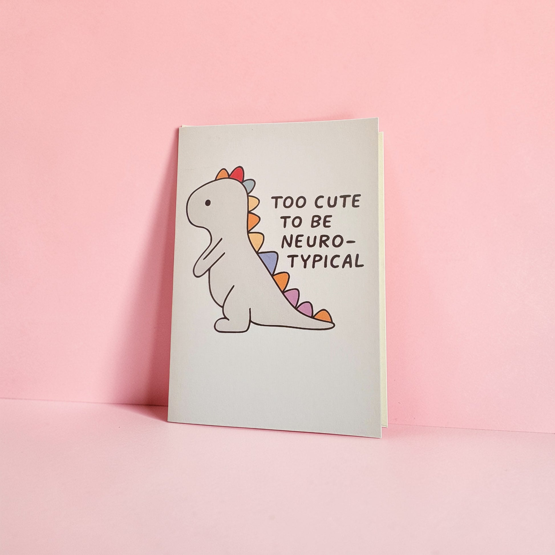 Too Cute to Be Neuro-Typical A5 Card | Cute Dinosaur | Blank Inside