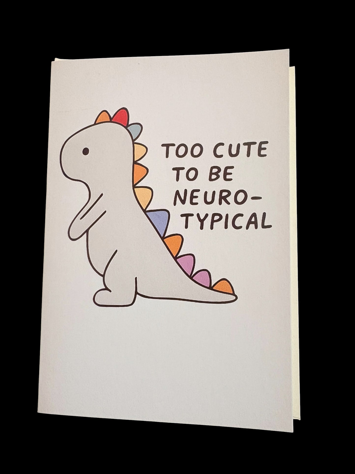 Too Cute to Be Neuro-Typical A5 Card | Cute Dinosaur | Blank Inside