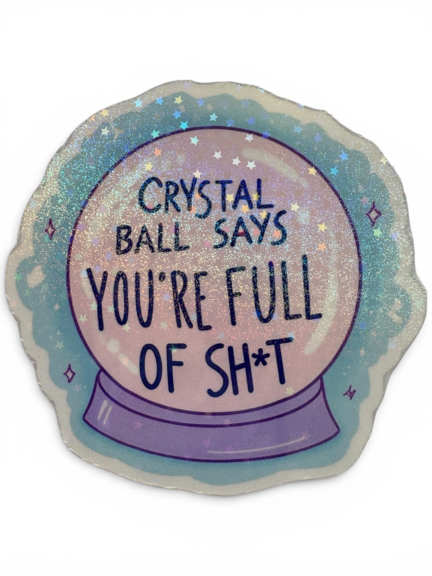 Crystal Ball Funny Glitter Sticker | Waterproof | 'Crystal Ball Says You're Full of Sh*t'