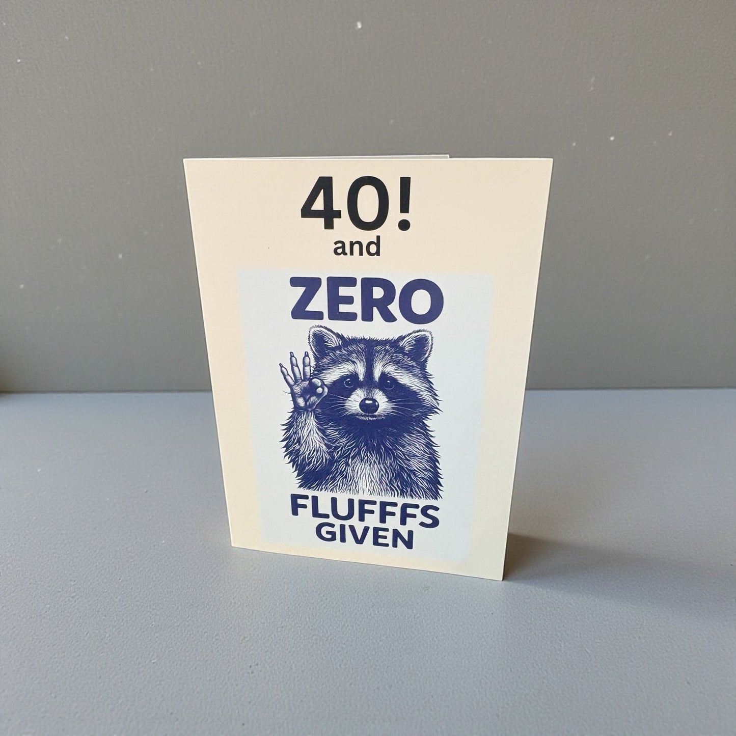 A5 40th Birthday Card – Cute Raccoon & Zero Fluffs Given